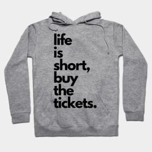 Live Music | Music Shirts | Rock and Roll Concerts | Life Is Short, Buy The Tickets Hoodie